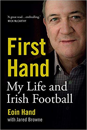 First Hand My Life and Irish Football By Eoin Hand